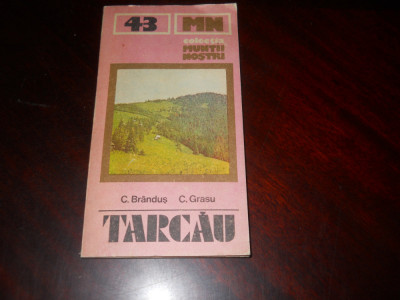 Colectia MUNTII NOSTRI -TARCAU- Ghid turistic-C. Brandus C. Grasu,1987 + harta foto