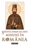 Cumpara ieftin Minuni &Icirc;n Rom&acirc;nia Volumul 2, Sfantul Efrem Cel Nou - Editura Sophia