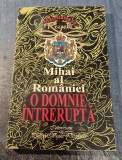Mihai al Romaniei o domnie pierduta