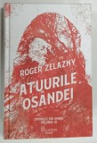 ATUURILE OSANDEI , CRONICILE DIN AMBER , VOLUMUL III de ROGER ZELAZNY , 2021