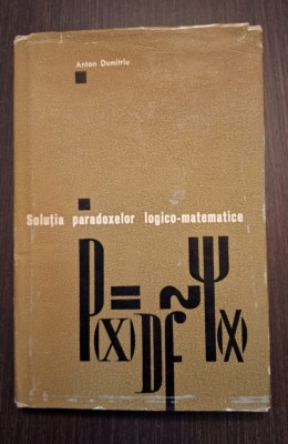 SOLUTIA PARADOXELOR LOGICO-MATEMATICE - ANTON DUMITRIU foto