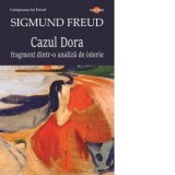 Cazul Dora. Fragment dintr-o analiza de isterie - Sigmund Freud, Lucian Pricop