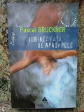 Pascal Bruckner - Iubirea fata de aproapele