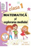 Matematica si explorarea mediului - Clasa 1 Partea 1 - Caiet (AR) - Arina Damian, Camelia Stavre, Cristina Martin