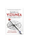 Cumpara ieftin Incepe cu viziunea - Ghid complet in 6 pasi pentru planificare, rezolvare de probleme si executie, Didactica Publishing House