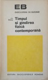 Timpul si Gandirea Fizica Contemporana - J.L. Rigal, 1972, Enciclopedica Romana, Filosofie, Stiinta, Enciclopedia de buzunar