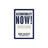 Accountability Now!: Living the Ten Principles of Personal Leadership