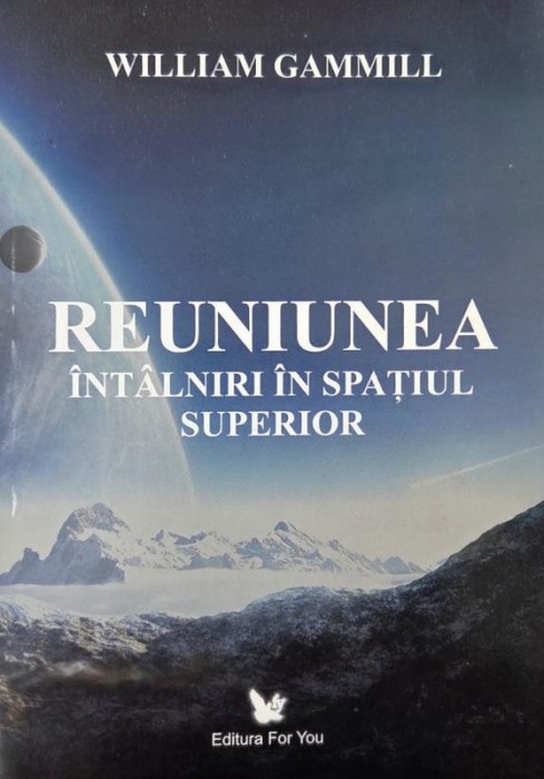 Reuniunea. Intalniri in spatiul superior - William Gammill