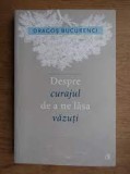 Despre curajul de a ne lasa vazuti - Dragos Bucurenci