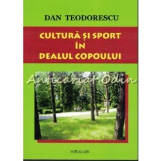 Cultura Si Sport In Dealul Copoului - Dan Teodorescu - Cu Autograf