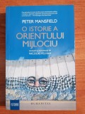 Peter Mansfield/Nicolas Pelham, O istorie a Orientului Mijlociu