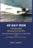 69 Day Run: A Sea Story About Winning the Cold War
