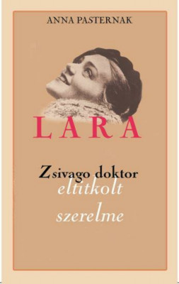 Lara - Zsivago doktor eltitkolt szerelme - Anna Pasternak foto