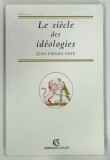 LE SIECLE DES IDEOLOGIES par JEAN PIERRE FAYE , 1996