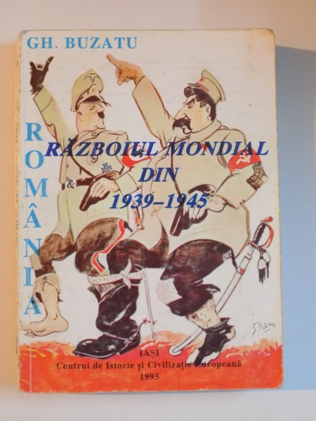 ROMANIA SI RAZBOIUL MONDIAL DIN 1939-1945 - GH. BUZATU (DEDICATIE)