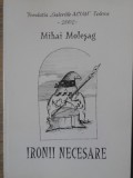 Ironii Necesare. Epigrame - Mihai Molesag (2003) Poezie Rom&acirc;nească, Editura Galeriile Acum