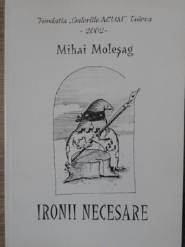 IRONII NECESARE. EPIGRAME-MIHAI MOLESAG-235259