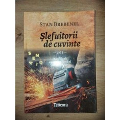 Slefuitorii de cuvinte vol 1 O antologie a poetilor romani clasici- Stan Brebenel