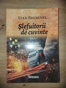 Slefuitorii de cuvinte vol 1 O antologie a poetilor romani clasici- Stan Brebenel foto