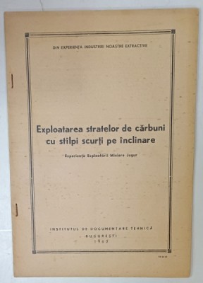 EXPLOATAREA STRATELOR DE CARBUNI CU STALPI SCURTI PE INCLINARE , EXPERIENTA EXPLOATARII MINIERE JUGUR , 1960 foto