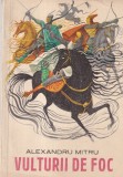 Alexandru Mitru - Vulturii de foc. Legenda Valaha. Cu ilustratii de Victor