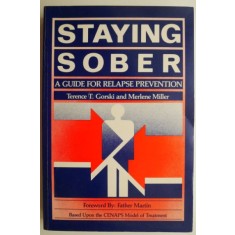 Staying Sober. A Guide for Relapse Prevention &ndash; Terence T. Gorski, Merlene Miller