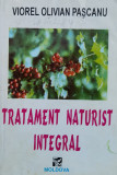 Tratament Naturist Integral - Viorel Olivian Pascanu ,561234