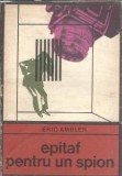 Epitaf pentru un spion - Eric Ambler