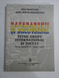 BASARABENII SI BUCOVINENII intre Drept International si Dictat Documente 1944 -1945 - Lidia Branceanu si Adina Berciu-Draghicescu