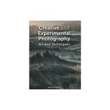 Creative and Experimental Photography: Art and Techniques