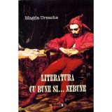 Magda Ursache - Literatura cu bune si...nebune - 136774