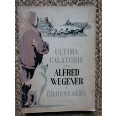Ultima calatorie a lui Alfred Wegener in Groenlanda