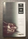 Jean Klein - Fii ceea ce ești: convorbiri despre non-dualitate