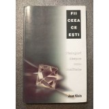 Jean Klein - Fii ceea ce ești: convorbiri despre non-dualitate