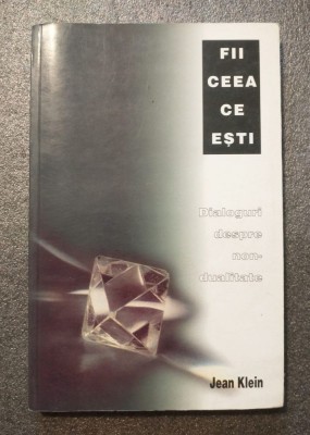 Jean Klein - Fii ceea ce ești: convorbiri despre non-dualitate foto
