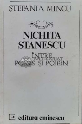 Nichita Stanescu. Intre poesis si poiein - 1991 - Stefania Mincu (S211) foto