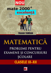 Matematica. Probleme pentru examene si concursuri scolare. Clasele IX-XII. Olimpiade de matematica, admitere in invatamantul superior, bacalaureat - T foto