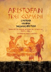 Aristofan Trei comedii. Lysistrata. Viespile. Belsugul (Plutos) foto