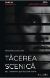 Tacerea scenica sau paradoxul golului care doare - Alexandra Diaconita