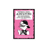 The Art of Adulting: How to Be an Adultier Adult