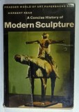 A CONCISE HISTORY OF MODERN SCULPTURE by HERBERT READ , 1964 , PREZINTA URME DE UZURA