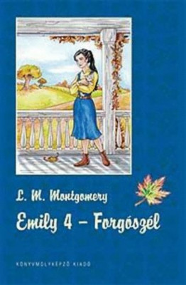 Emily 4. - Forg&amp;oacute;sz&amp;eacute;l - Lucy Maud Montgomery foto