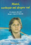Suzanne Ward - Matei, vorbeste-mi despre rai. O relatare directa despre viata