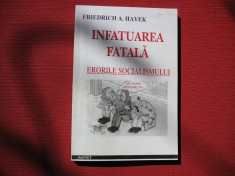 Infatuarea fatala - Friedrich A.Hayek - Erorile socialismului foto