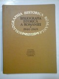 BIBLIOGRAFIA ISTORICA A ROMANIEI (I) 1944-1969 - AUTORI : IOACHIM CRACIUN, GHEORGHE HRISTODOI, ETC