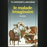 Cumpara ieftin LE MALADE IMAGINAIRE - BOLNAVUL &Icirc;NCHIPUIT - MOLIERE - CLASSIQUES LAROUSSE