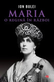 Maria, o regină &icirc;n război (Carte pentru toți) - Paperback brosat - Ion Bulei - Litera