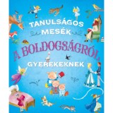 Tanuls&aacute;gos mes&eacute;k a boldogs&aacute;gr&oacute;l gyerekeknek - Ana Delgado