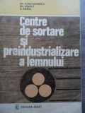 Centre De Sortare Si Preindustrializare A Lemnului - Gh. Constantinescu Gh. Danaila G. Smadu ,524079, CERES