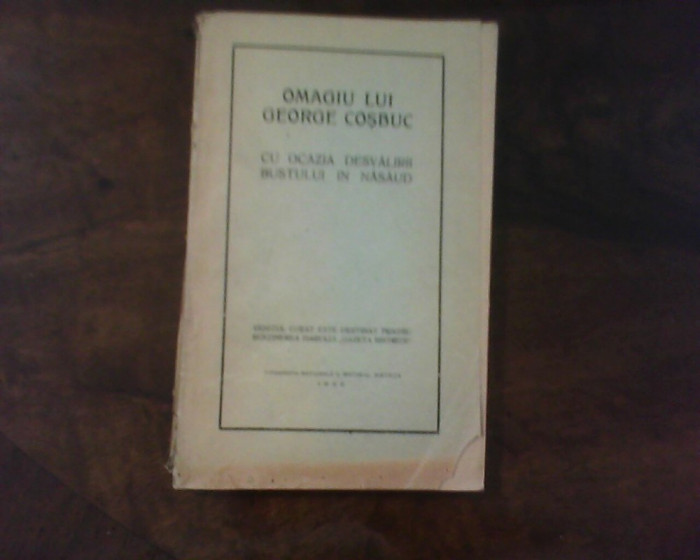 Omagiu lui George Cosbuc cu ocazia dezvalirii bustului in Nasaud, ed. princeps